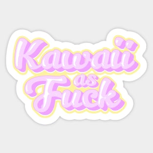 Kawaii as Fuck Sticker